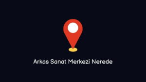 Arkas Sanat Merkezi Nerede Nasıl Giderim?