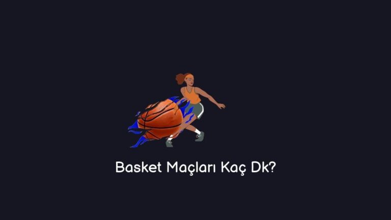 Basket Maçları Kaç Dk? (Doğru Cevap)