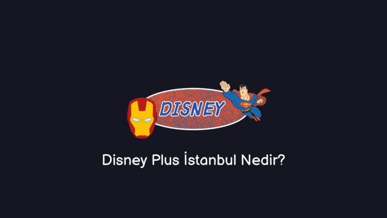 Disney Plus İstanbul – İzle! Nedir? Üyelik (NET BİLGİ)