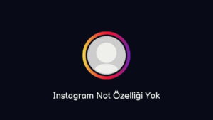 Instagram Not Özelliği Yok 2023 (Çözüm Yöntemi)