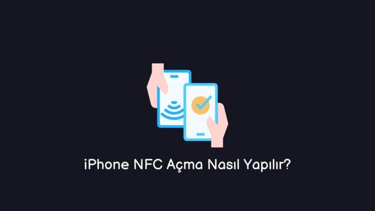 iPhone NFC Açma Nasıl Yapılır? (Doğru Yöntem) – 2023