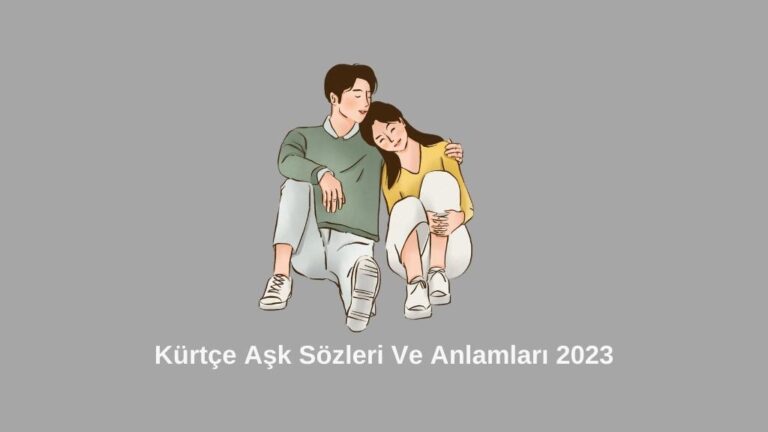Kürtçe Aşk Sözleri Ve Anlamları 2023(En İyileri)
