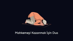 Mahkemeyi Kazanmak İçin Dua (Büyük Etkili)