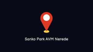 Sanko Park AVM Nerede Nasıl Giderim??