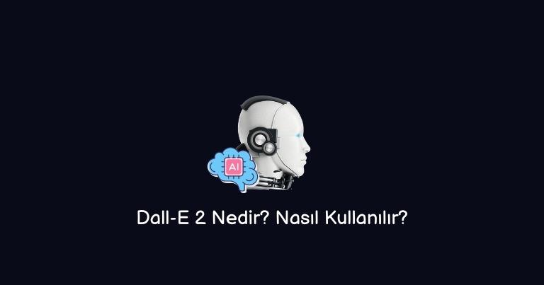 Dall-E 2 Nedir? Nasıl Kullanılır? (En İyi Cevap)