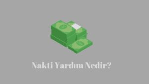 Nakdi Yardım Ne Demek 2023(Nasıl Yapılır)