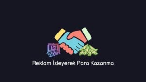 Reklam İzleyerek Para Kazanma (Süper Öneriler)