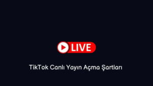 TikTok Canlı Yayın Açma Şartları (Doğru Cevap)