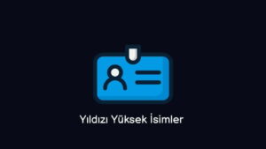 Yıldızı Yüksek İsimler Nelerdir? (Özel İsimler)