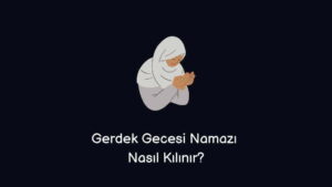 Gerdek Gecesi Namazı Nasıl Kılınır? (Doğru Yöntem)