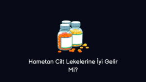 Hametan Cilt Lekelerine İyi Gelir Mi?