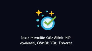 Islak Mendille Göz Silinir Mi? Ayakkabı, Gözlük, Yüz, Taharet