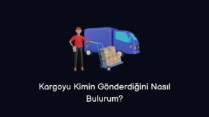 Kargoyu Kimin Gönderdiğini Nasıl Bulurum? (Doğru Cevap)