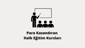 Para Kazandıran Halk Eğitim Kursları