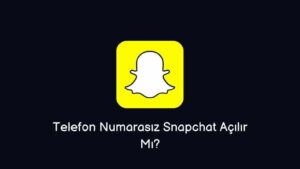 Telefon Numarasız Snapchat Açılır Mı?