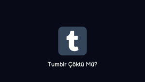 Tumblr Çöktü Mü? Erişim Engeli Mi Geldi? (Kesin Cevap)