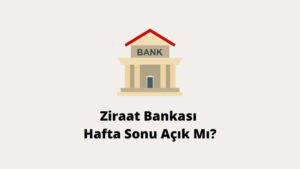 Ziraat Bankası Hafta Sonu Açık Mı?