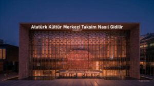 Atatürk Kültür Merkezi Taksim Nasıl Giderim