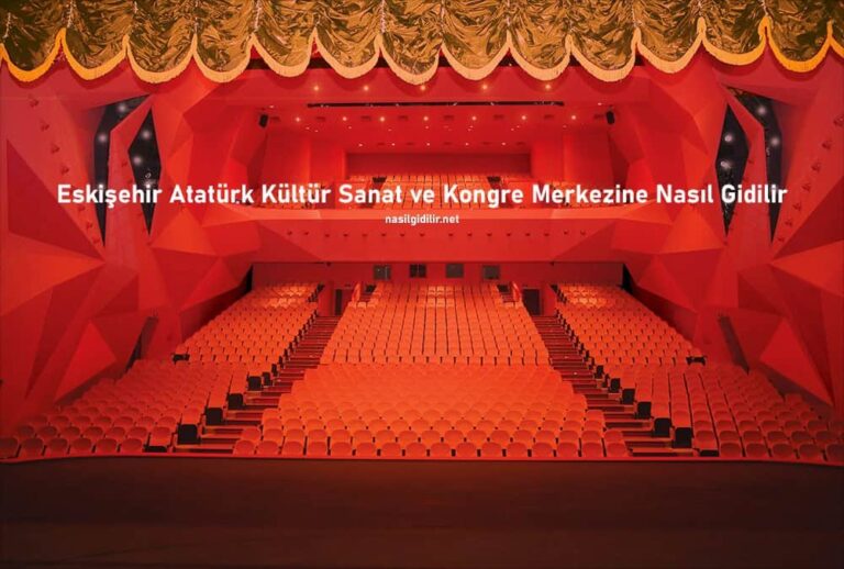 Eskişehir Atatürk Kültür Sanat ve Kongre Merkezine Nasıl Giderim