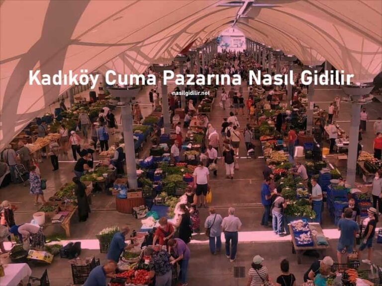 Kadıköy Cuma Pazarına Nasıl Giderim