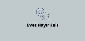 Evet Hayır Falı Oyna (Detaylı Bilgi)