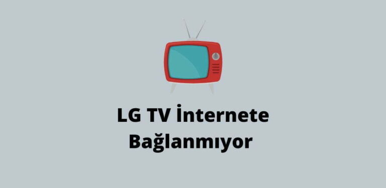 LG TV İnternete Bağlanmıyor (Doğru Çözüm Yöntemi)