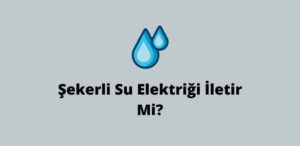 Şekerli Su Elektriği İletir Mi? (Denendi Doğru Cevap)