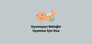 Uyumayan Bebeğin Uyuması İçin Dua (En Etkilisi)